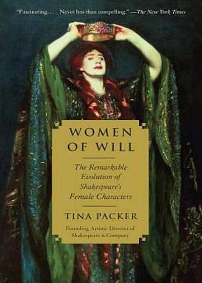 Women of Will: The Remarkable Evolution of Shakespeare's Female Characters, Paperback