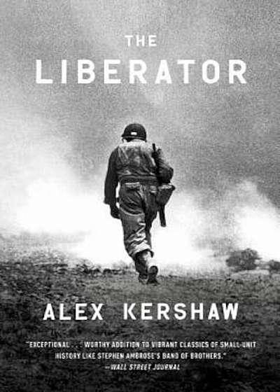 The Liberator: One World War II Soldier's 500-Day Odyssey from the Beaches of Sicily to the Gates of Dachau, Paperback