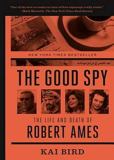 The Good Spy: The Life and Death of Robert Ames, Paperback