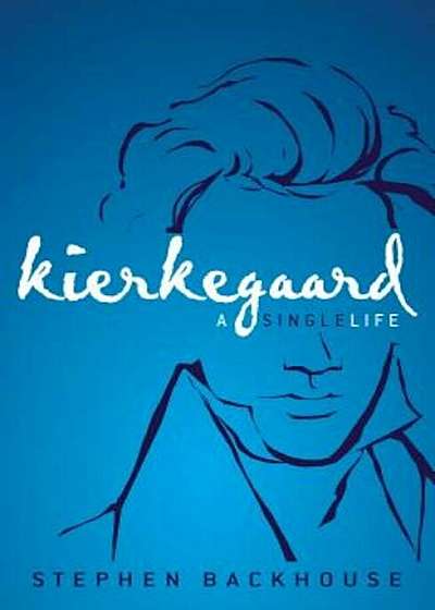 Kierkegaard: A Single Life, Hardcover