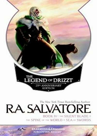 The Legend of Drizzt, Book IV: The Silent Blade/The Spine of the World/The Sea of Swords, Paperback