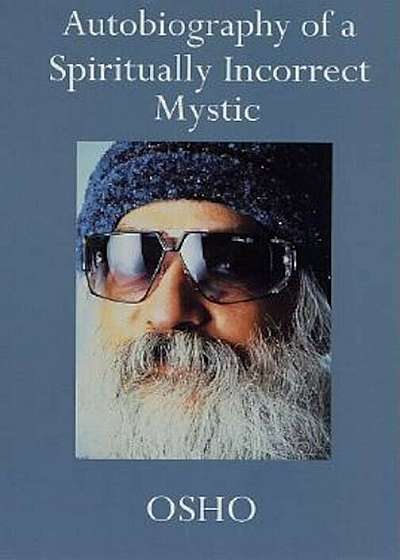 Autobiography of a Spiritually Incorrect Mystic, Paperback