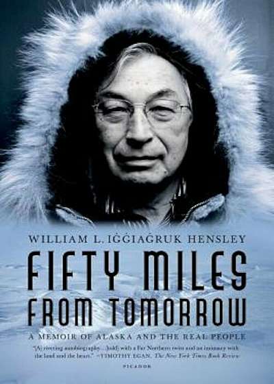 Fifty Miles from Tomorrow: A Memoir of Alaska and the Real People, Paperback
