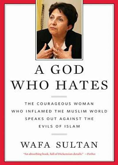 A God Who Hates: The Courageous Woman Who Inflamed the Muslim World Speaks Out Against the Evils of Islam, Paperback