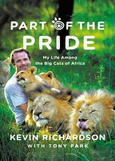 Part of the Pride: My Life Among the Big Cats of Africa, Paperback