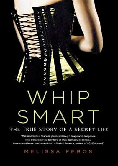 Whip Smart: The True Story of a Secret Life, Paperback