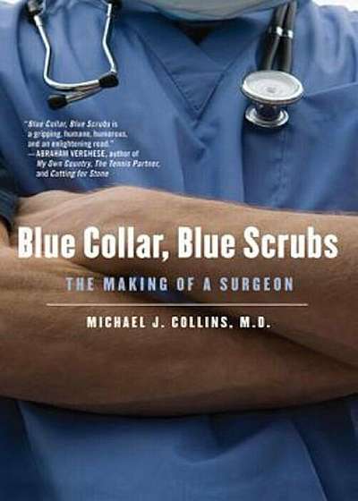 Blue Collar, Blue Scrubs: The Making of a Surgeon, Paperback