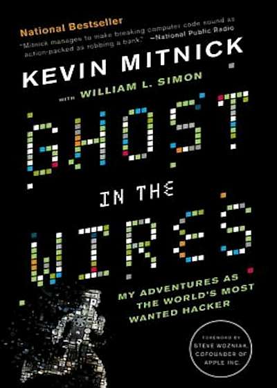 Ghost in the Wires: My Adventures as the World's Most Wanted Hacker, Paperback