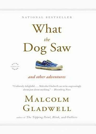 What the Dog Saw: And Other Adventures, Paperback