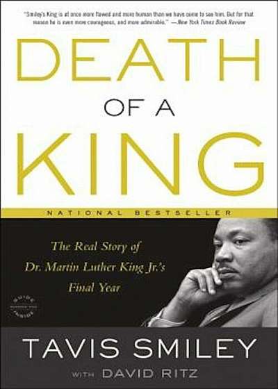 Death of a King: The Real Story of Dr. Martin Luther King Jr.'s Final Year, Paperback