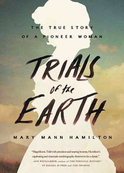 Trials of the Earth: The True Story of a Pioneer Woman, Paperback