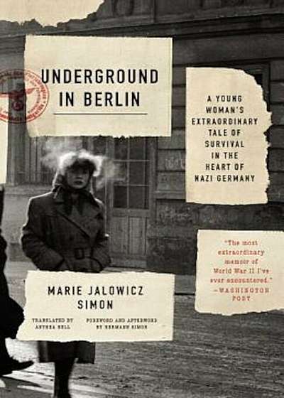 Underground in Berlin: A Young Woman's Extraordinary Tale of Survival in the Heart of Nazi Germany, Paperback