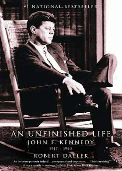 An Unfinished Life: John F. Kennedy, 1917-1963, Paperback