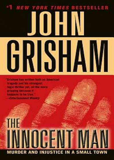 The Innocent Man: Murder and Injustice in a Small Town, Paperback