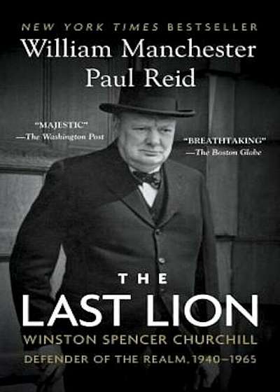 The Last Lion: Winston Spencer Churchill: Defender of the Realm, 1940-1965, Paperback