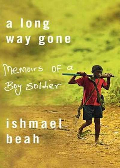 A Long Way Gone: Memoirs of a Boy Soldier, Hardcover