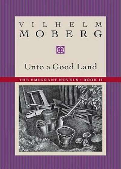 Unto a Good Land: The Emigrant Novels: Book II, Paperback