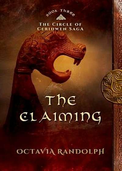 The Claiming: Book Three of the Circle of Ceridwen Saga, Paperback