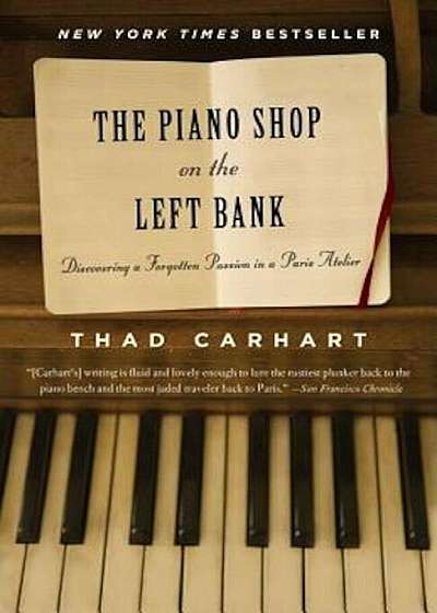 The Piano Shop on the Left Bank: Discovering a Forgotten Passion in a Paris Atelier, Paperback
