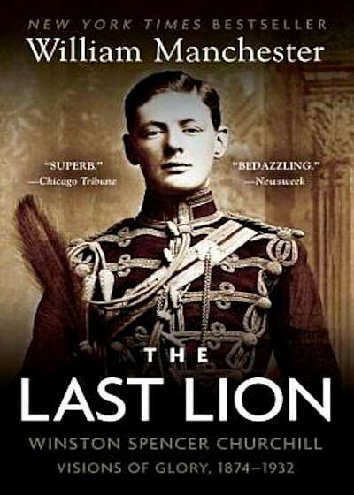 The Last Lion: Winston Spencer Churchill: Visions of Glory, 1874-1932, Paperback