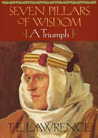 Seven Pillars of Wisdom: A Triumph, Paperback