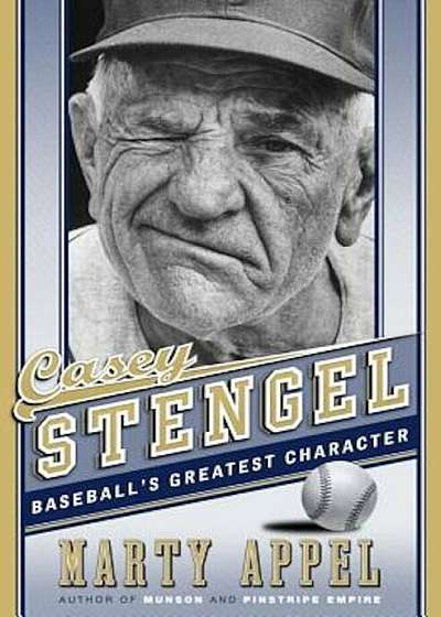 Casey Stengel: Baseball's Greatest Character, Hardcover
