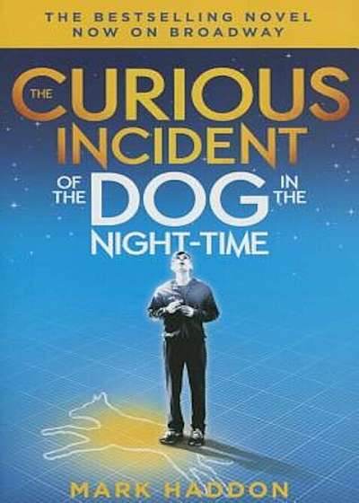 The Curious Incident of the Dog in the Night-Time: (Broadway Tie-In Edition), Paperback
