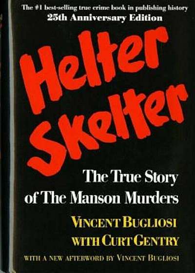 Helter Skelter: The True Story of the Manson Murders the True Story of the Manson Murders, Hardcover