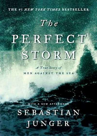 The Perfect Storm: A True Story of Men Against the Sea, Paperback
