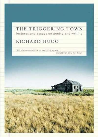The Triggering Town: Lectures and Essays on Poetry and Writing, Paperback