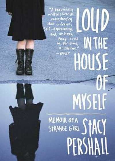 Loud in the House of Myself: Memoir of a Strange Girl, Paperback