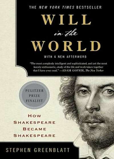 Will in the World: How Shakespeare Became Shakespeare, Paperback