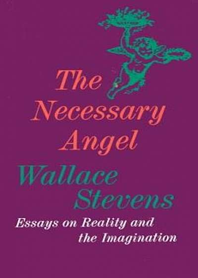 The Necessary Angel: Essays on Reality and the Imagination, Paperback