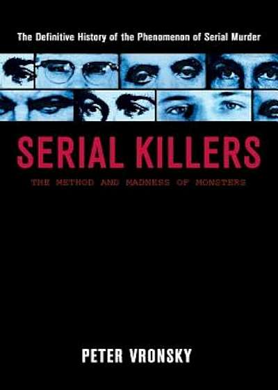 Serial Killers: The Method and Madness of Monsters, Paperback