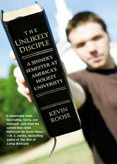 The Unlikely Disciple: A Sinner's Semester at America's Holiest University, Paperback