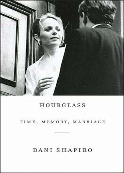 Hourglass: Time, Memory, Marriage, Hardcover