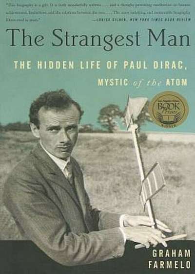 The Strangest Man: The Hidden Life of Paul Dirac, Mystic of the Atom, Paperback