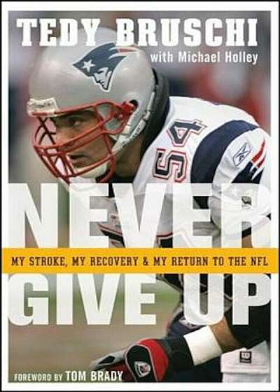 Never Give Up: My Stroke, My Recovery, and My Return to the NFL, Paperback
