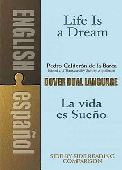 Life Is a Dream/La Vida Es Sueno: A Dual-Language Book, Paperback