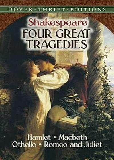 Four Great Tragedies: Hamlet, Macbeth, Othello and Romeo and Juliet, Paperback