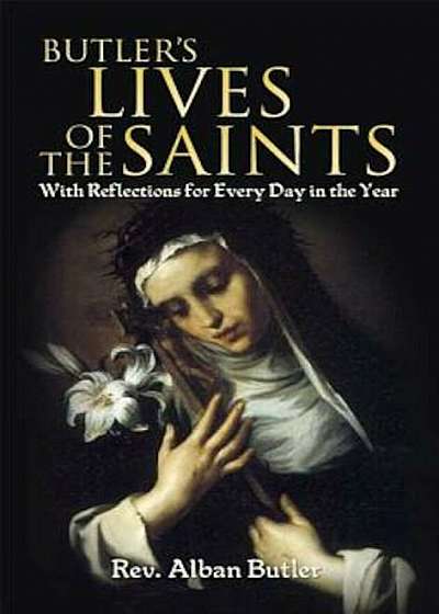 Butler's Lives of the Saints: With Reflections for Every Day in the Year, Paperback
