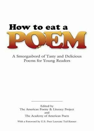 How to Eat a Poem: A Smorgasbord of Tasty and Delicious Poems for Young Readers, Paperback
