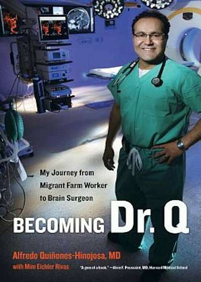 Becoming Dr. Q: My Journey from Migrant Farm Worker to Brain Surgeon, Paperback