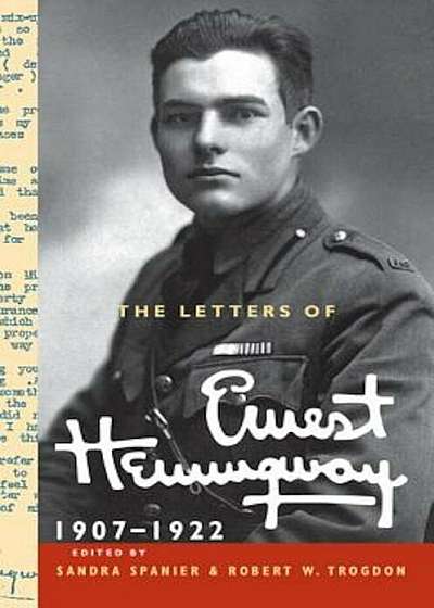 The Letters of Ernest Hemingway, Volume 1: 1907-1922, Hardcover