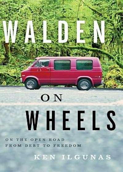 Walden on Wheels: On the Open Road from Debt to Freedom, Paperback