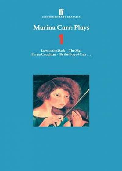 Marina Carr: Plays 1: Low in the Dark, the Mai, Portia Coughlan, by the Bog of Cats..., Paperback