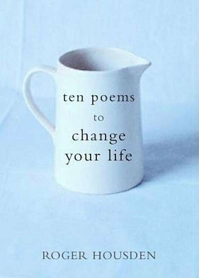 Ten Poems to Change Your Life, Hardcover
