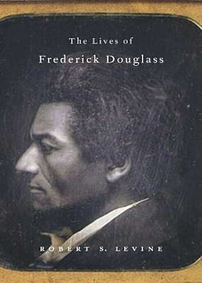 The Lives of Frederick Douglass, Hardcover