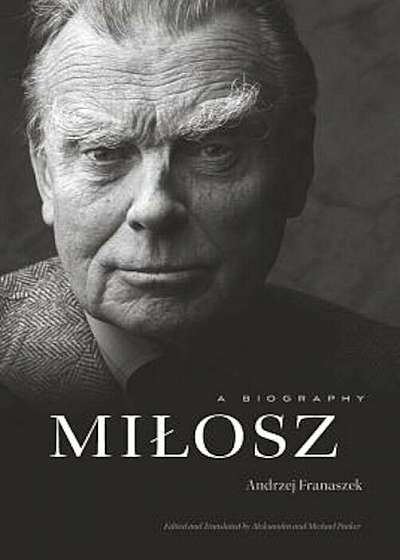 Milosz: A Biography, Hardcover