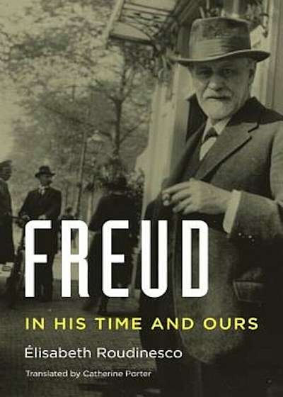 Freud: In His Time and Ours, Hardcover